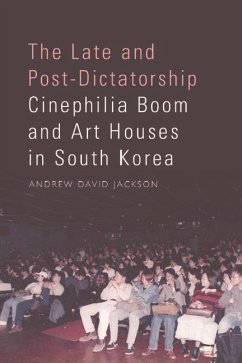 The Late and Post-Dictatorship Cinephilia Boom and Art Houses in South Korea - Jackson, Andrew