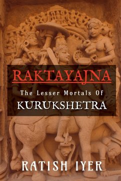 RAKTAYAJNA - Iyer, Ratish