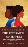 The Aftermath of Slavery A Study of the Condition and Environment, of the American Negro
