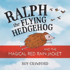 Ralph the Flying Hedgehog and the Magical Red Rain Jacket - Crawford, Roy
