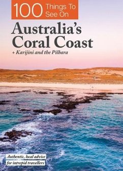 100 Things to See on Australia's Coral Coast: + Karijini and the Pilbara - Exploring Eden Media