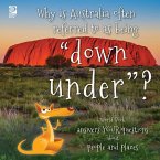 Why is Australia often referred to as being &quote;down under&quote;?: World Book answers your questions about people and places