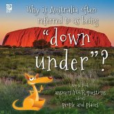 Why is Australia often referred to as being "down under"?: World Book answers your questions about people and places