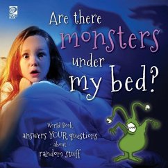 Are there monsters under my bed?: World Book answers your questions about random stuff - King, Madeline
