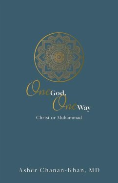 One God, One Way: Christ or Muhammad - Chanan-Khan, Asher