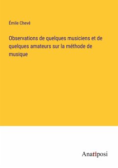 Observations de quelques musiciens et de quelques amateurs sur la méthode de musique - Chevé, Émile