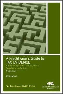 A Practitioner's Guide to Tax Evidence, Third Edition - Larson, Joni D