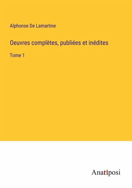 Oeuvres complètes, publiées et inédites