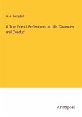 A True Friend, Reflections on Life, Character and Conduct