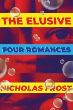 The Elusive: Four Romances - Frost, Nicholas