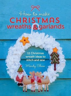 How to Make Christmas Wreaths and Garlands - Shaw, Mandy