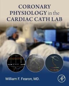 Coronary Physiology in the Cardiac Cath Lab - Fearon, William F