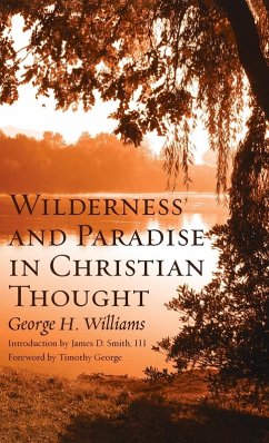 Wilderness and Paradise in Christian Thought - Williams, George H.; Smith, James D. Iii