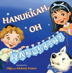 Hanukkah, Oh Hanukkah! - Ivanov, Olga; Ivanov, Aleksey