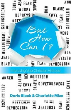 But How Can I?: Improving Your Christian Attitude - Black, Doris; Mize, Charlotte