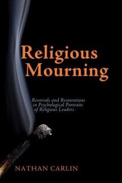 Religious Mourning: Reversals and Restorations in Psychological Portraits of Religious Leaders - Carlin, Nathan