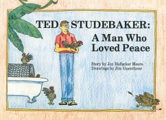 Ted Studebaker: A Man Who Loved Peace - Moore, Joy Hofacker