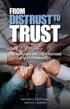 From Distrust to Trust: Controversies and Conversations in Faith Communities - Bonner, Timothy J.; Sturtevant, Matthew B.