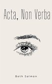 Acta, Non Verba