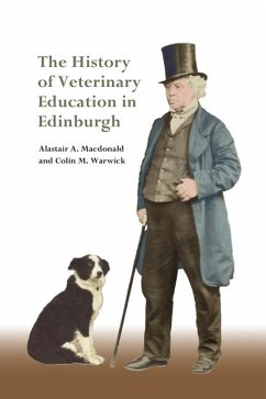The History of Veterinary Education in Edinburgh - Macdonald, Alastair; Warwick, Colin