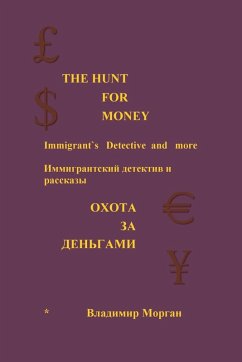 The Hunt for Money: Immigrant's Detective and More - Morgun, Vladimir