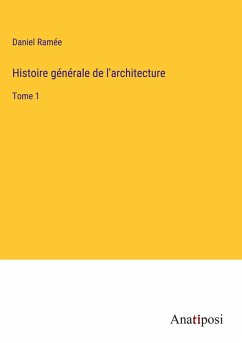 Histoire générale de l'architecture - Ramée, Daniel
