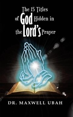 The 15 Titles of God Hidden in the Lord's Prayer - Ubah, Maxwell