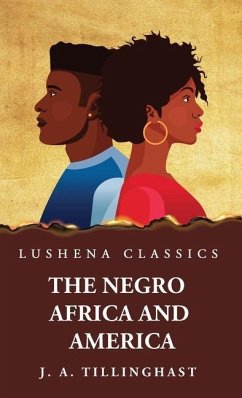 The Negro Africa and America - Joseph Alexander Tillinghast