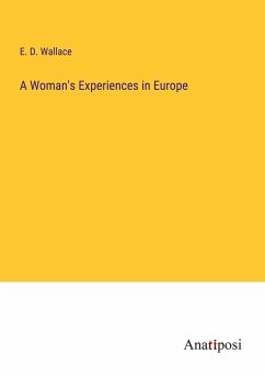 A Woman's Experiences in Europe - Wallace, E. D.
