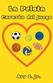 La Pelota Corazón del Juego La Pelota Corazón del Juego
