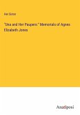 &quote;Una and Her Paupers:&quote; Memorials of Agnes Elizabeth Jones