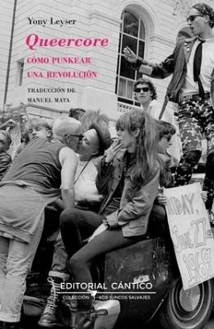 Queercore: Como Punkear Una Revolucion - Leyser, Jonathan