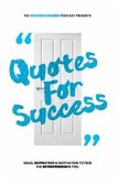 Quotes for Success: Ideas, Inspiration and Motivations to Feed the Entrepreneur in You.
