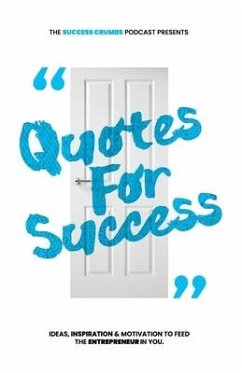 Quotes for Success: Ideas, Inspiration and Motivations to Feed the Entrepreneur in You. - Soares, Joseph