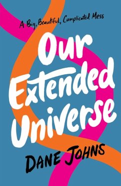 Our Extended Universe - Johns, Dane C.