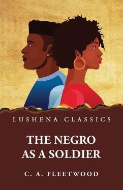 The Negro as a Soldier - Christian Abraham Fleetwood