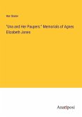 &quote;Una and Her Paupers:&quote; Memorials of Agnes Elizabeth Jones