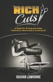 Rich Cuts: A Guide for Entrepreneurship, Inspiration, Mentorship & Leveling Up