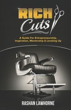Rich Cuts: A Guide for Entrepreneurship, Inspiration, Mentorship & Leveling Up - Lawhorne, Rashan