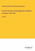 Histoire des ducs de Bourgogne de la Maison de Valois; 1453-1467