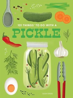 101 Things to Do with a Pickle, New Edition - Cross, Eliza