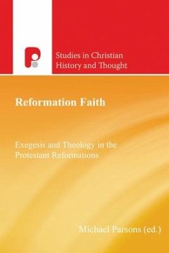 Reformation Faith: Exegesis and Theology in the Protestant Reformation