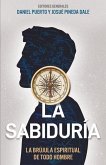 La Sabiduría: La Brújula Espiritual de Todo Hombre (Wisdom: How to Live Correctly)