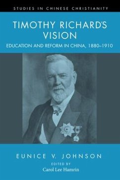 Timothy Richard's Vision: Education and Reform in China, 1880-1910 - Johnson, Eunice V.