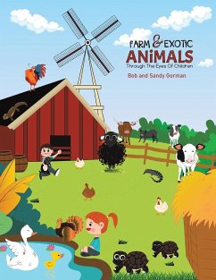 Farm and Exotic Animals through the Eyes of Children - Bob, Sandy; Gorman