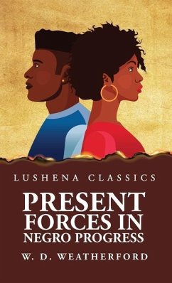 Present Forces in Negro Progress - W D Weatherford