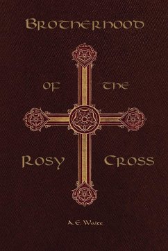 Brotherhood of the Rosy Cross - Waite, Arthur Edward