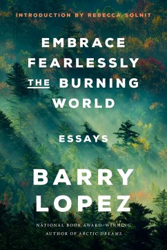 Embrace Fearlessly the Burning World - Lopez, Barry