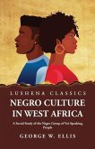 Negro Culture in West Africa A Social Study of the Negro Group of Vai-Speaking People