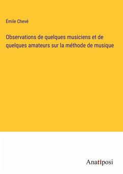 Observations de quelques musiciens et de quelques amateurs sur la méthode de musique - Chevé, Émile